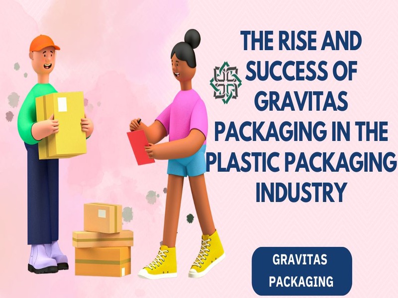 The Rise and Success Gravitas Packaging in Packaging Industry